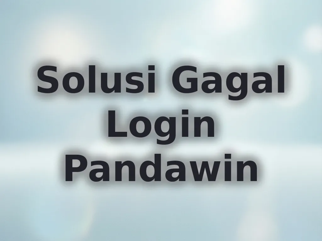 Solusi Gagal Login Pandawin